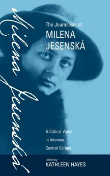 The Journalism of Milena Jesenská