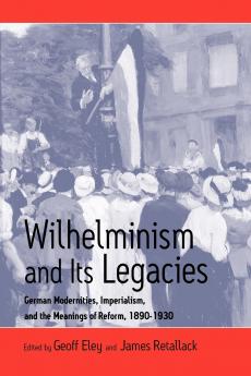 Wilhelminism and Its Legacies