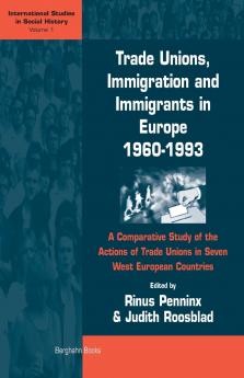 Trade Unions Immigration and Immigrants in Europe 1960-1993