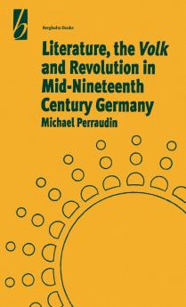 Literature the 'Volk' and the Revolution in Mid-19th Century Germany