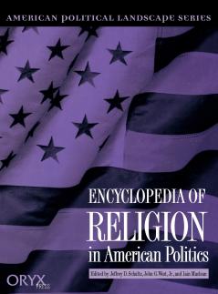 Encyclopedia of Religion in American Politics