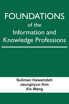 Foundations of the Information and Knowledge Professions