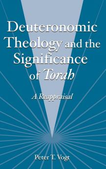 Deuteronomic Theology and the Significance of Torah