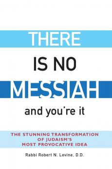 There Is No Messiah-and You're It
