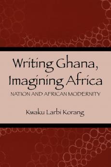 Writing Ghana Imagining Africa