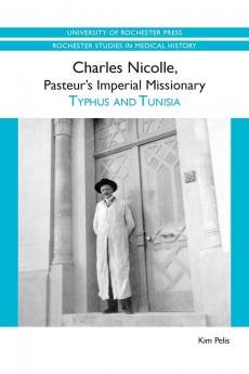 Charles Nicolle Pasteur's Imperial Missionary