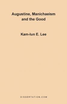 Augustine Manichaeism and the Good
