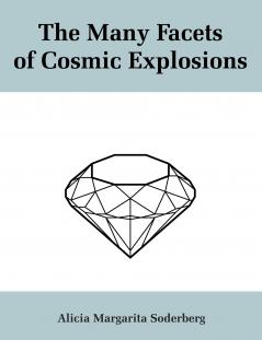 The Many Facets of Cosmic Explosions