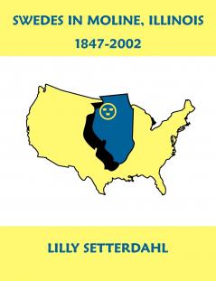 Swedes in Moline Illinois 1847-2002