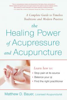 The Healing Power of Acupressure and Acupuncture