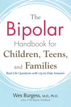 The Bipolar Handbook for Children Teens and Families
