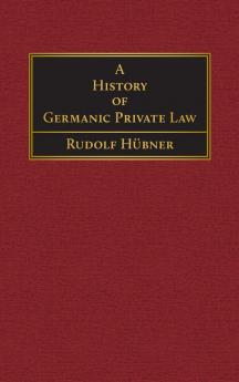 A History of Germanic Private Law [1918]