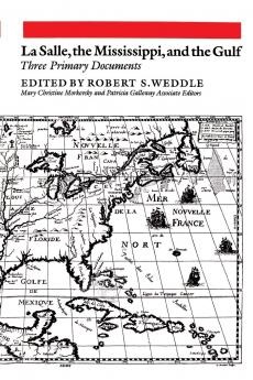 La Salle the Mississippi and the Gulf