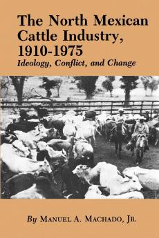 The North Mexican Cattle Industry 1910-1975