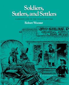 Soldiers Sutlers and Settlers