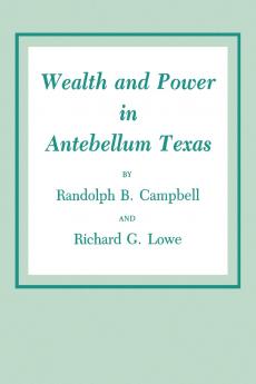 Wealth and Power in Antebellum Texas