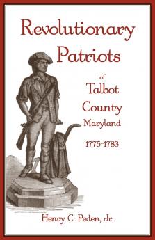 Revolutionary Patriots of Talbot County Maryland 1775-1783