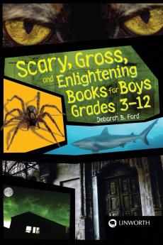 Scary Gross and Enlightening Books for Boys Grades 3â€12