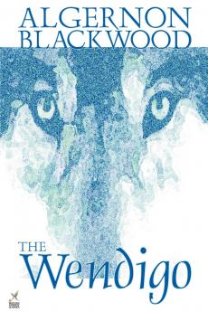 Wendigo by Algernon Blackwood Fiction Horror