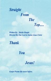 Straight from the Top...Thank You Jesus!
