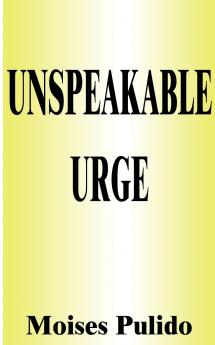 Unspeakable Urge