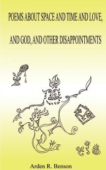 Poems about Space and Time and Love and God and Other Disappointments