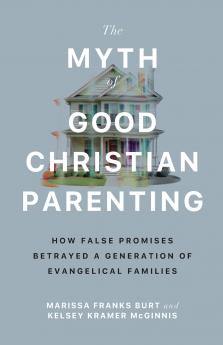 Myth of Good Christian Parenting