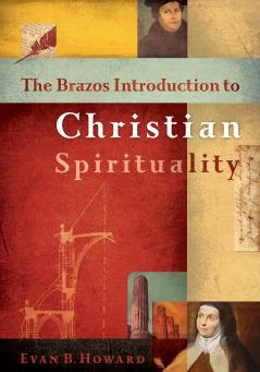 Brazos Introduction to Christian Spirituality
