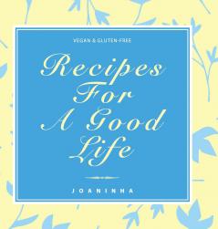 Recipes For A Good Life