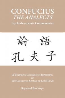CONFUCIUS THE ANALECTS Psychotherapeutic Commentaries