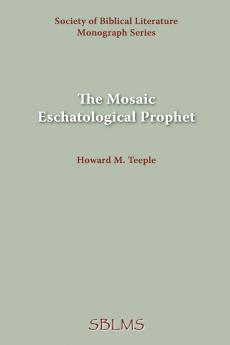 The Mosaic Eschatological Prophet