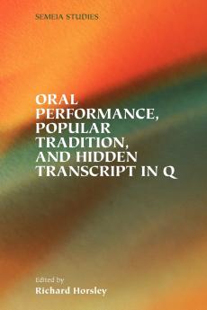 Oral Performance Popular Tradition and Hidden Transcript in Q