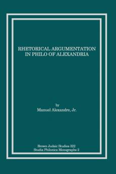 Rhetorical Argumentation in Philo of Alexandria