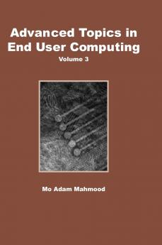 Advanced Topics in End User Computing Volume 3