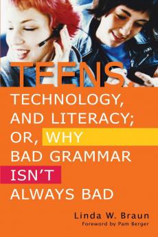 Teens Technology and Literacy; Or Why Bad Grammar Isn't Always Bad