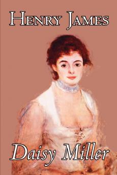 Daisy Miller by Henry James Fiction Classics