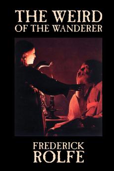The Weird of the Wanderer by Frederick Rolfe Fiction Literary Action & Adventure