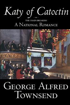 Katy of Catoctin by George Alfred Townsend Fiction Literary Historical