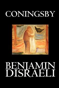 Coningsby by Benjamin Disraeli Fiction Classics Psychological
