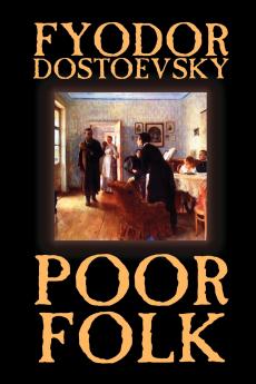 Poor Folk by Fyodor Mikhailovich Dostoevsky Fiction Classics
