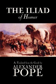 The Iliad by Homer Classics Literary Criticism Ancient and Classical Poetry Ancient Classical & Medieval