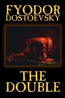 The Double by Fyodor Mikhailovich Dostoevsky Fiction Classics