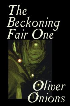 The Beckoning Fair One by Oliver Onions Fiction Horror