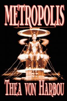 Metropolis by Thea Von Harbou Science Fiction