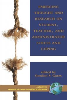 Emerging Thought and Research on Student Teacher and Administrator Stress and Coping (PB)