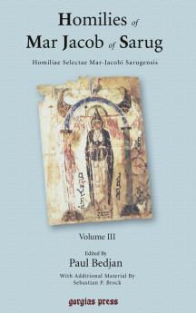 Homilies of Mar Jacob of Sarug / Homiliae Selectae Mar-Jacobi Sarugensis (3 of 6 volumes)