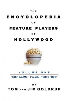 The Encyclopedia of Feature Players of Hollywood Volume 1