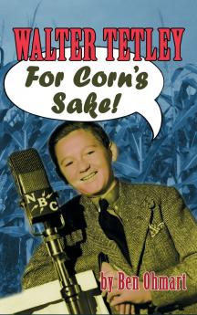 Walter Tetley - For Corn's Sake (hardback)