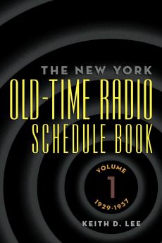 Th e New York Old-Time Radio Schedule Book - Volume 1 1929-1937