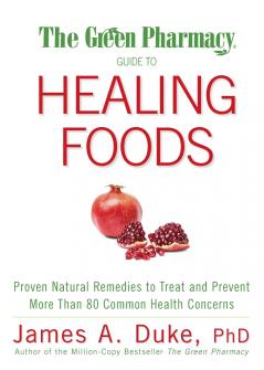 The Green Pharmacy Guide to Healing Foods